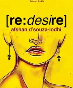re: desire - Afshan D'souza-Lodhi - 9781911570851