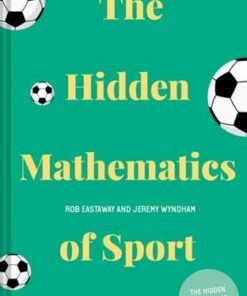 The Hidden Mathematics of Sport - Rob Eastaway - 9781911622284