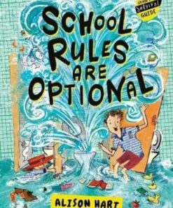 The Grade Six Survival Guide 1: School Rules are Optional - Alison Hart - 9781911679011