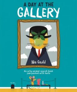 A Day at the Gallery: An arty animal search book jam-packed with facts - Nia Gould - 9781912785360