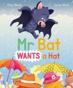 Mr Bat Wants a Hat - Kitty Black - 9781913639617