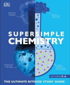 Super Simple Chemistry: The Ultimate Bitesize Study Guide - DK - 9780241390450