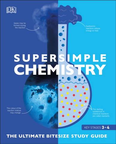 Super Simple Chemistry: The Ultimate Bitesize Study Guide - DK - 9780241390450