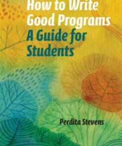 How to Write Good Programs: A Guide for Students - Perdita Stevens - 9781108789875