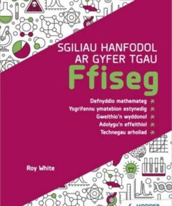 Sgiliau Hanfodol ar gyfer TGAU Ffiseg (Essential Skills for GCSE Physics: Welsh-language edition) - Roy White - 9781398331242