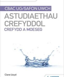 Fy Nodiadau Adolygu: CBAC Safon Uwch Astudiaethau Crefyddol - Crefydd a Moeseg - Clare Lloyd - 9781398339934