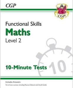 New Functional Skills Maths Level 2 - 10 Minute Tests (for 2020 & beyond) - CGP Books - 9781789084863
