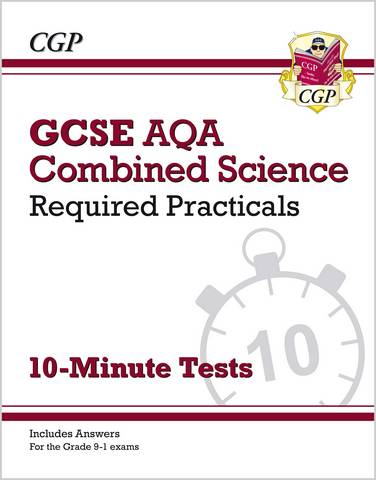 New Grade 9-1 GCSE Combined Science: AQA Required Practicals 10-Minute Tests (includes Answers) - CGP Books - 9781789085105
