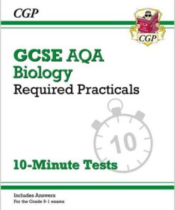 New Grade 9-1 GCSE Biology: AQA Required Practicals 10-Minute Tests (includes Answers) - CGP Books - 9781789085112