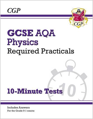 New Grade 9-1 GCSE Physics: AQA Required Practicals 10-Minute Tests (includes Answers) - CGP Books - 9781789085129