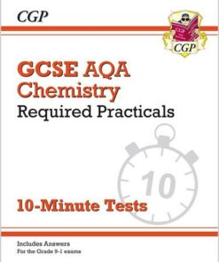 New Grade 9-1 GCSE Chemistry: AQA Required Practicals 10-Minute Tests (includes Answers) - CGP Books - 9781789085662