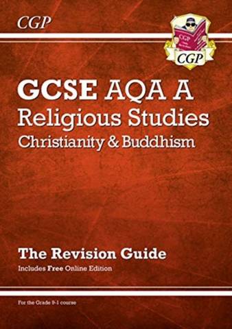 New Grade 9-1 GCSE Religious Studies: AQA A Christianity & Buddhism Revision Guide (with Online Ed) - CGP Books - 9781789085716