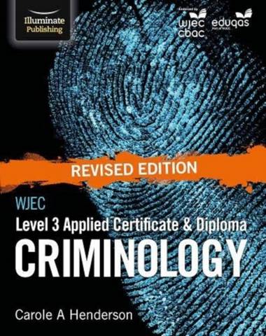 WJEC Level 3 Applied Certificate & Diploma Criminology: Revised Edition - Carole A Henderson - 9781912820986
