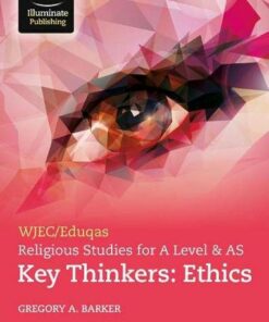 WJEC/Eduqas Religious Studies for A Level & AS Key Thinkers: Ethics - Gregory A. Barker - 9781913963026