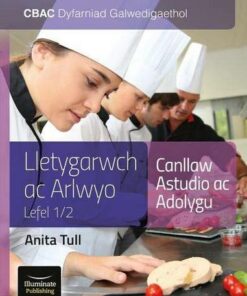 CBAC Dyfarniad Galwedigaethol Lletygarwch ac Arlwyo Lefel 1/2 Canllaw Astudio ac Adolygu (WJEC Hospitality & Catering Level 1/2 Study & Revision Guide) - Anita Tull - 9781913963088