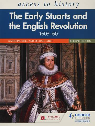 Access to History: The Early Stuarts and the English Revolution, 1603-60, Second Edition 1 Access to History: The Early Stuarts and the English Revolution