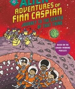 The Alien Adventures of Finn Caspian #4: Journey to the Center of That Thing - Jonathan Messinger - 9780062932235