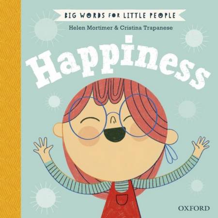 Big Words for Little People: Happiness - Helen Mortimer - 9780192777669