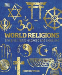 World Religions: The Great Faiths Explored and Explained - John Bowker - 9780241487389