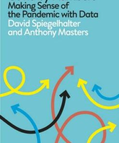 Covid By Numbers: Making Sense of the Pandemic with Data - David Spiegelhalter - 9780241547731