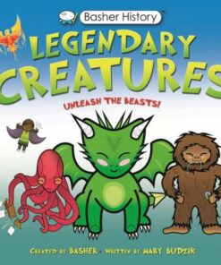 Basher History: Legendary Creatures - Mary Budzik - 9780753446928