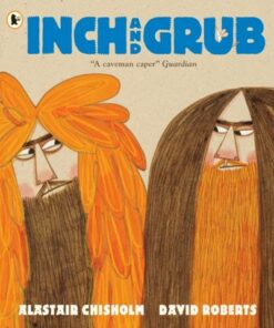 Inch and Grub: A Story About Cavemen - Alastair Chisholm - 9781406362817