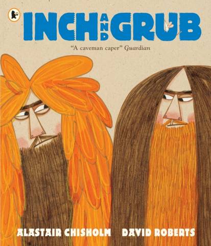 Inch and Grub: A Story About Cavemen - Alastair Chisholm - 9781406362817
