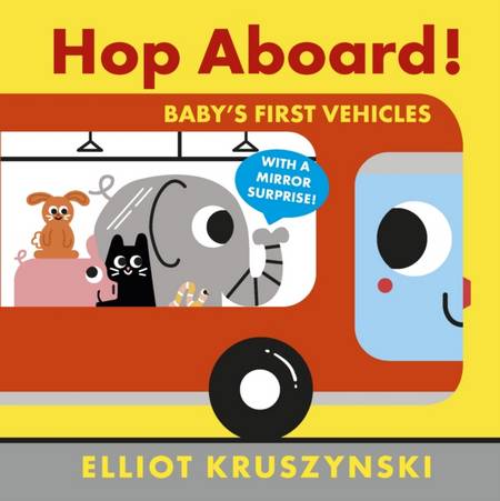 Hop Aboard! Baby's First Vehicles - Elliot Kruszynski - 9781406391831