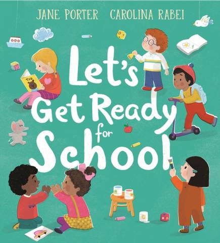 Let's Get Ready for School - Jane Porter - 9781406393880