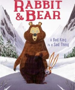 Rabbit and Bear: A Bad King is a Sad Thing: Book 5 - Jim Field - 9781444937466