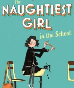 The Naughtiest Girl: Naughtiest Girl In The School: Book 1 - Enid Blyton - 9781444958607