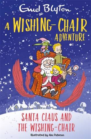 A Wishing-Chair Adventure: Santa Claus and the Wishing-Chair: Colour Short Stories - Enid Blyton - 9781444962574