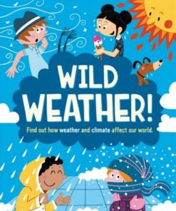 Wild Weather: Find out how weather and climate affect our world - Sr. Sanchez - 9781445168555