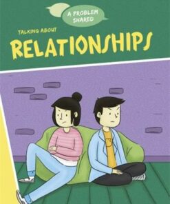 A Problem Shared: Talking About Relationships - Louise Spilsbury - 9781445171333