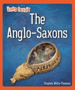 Info Buzz: Early Britons: Anglo-Saxons - Izzi Howell - 9781445173641