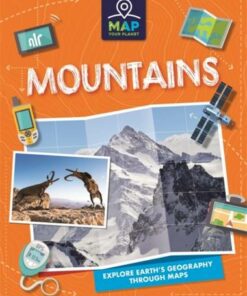 Map Your Planet: Mountains - Annabel Savery - 9781445173719
