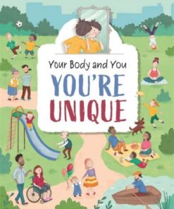 Your Body and You: You're Unique! - Anita Ganeri - 9781445177113