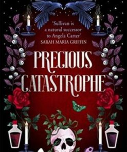 Precious Catastrophe (Perfectly Preventable Deaths 2) - Deirdre Sullivan - 9781471410680
