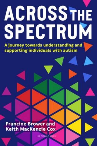 Across the Spectrum: A journey towards understanding and supporting individuals with autism - Francine Brower (Education Consultant