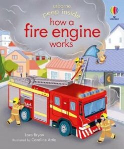 Peep Inside how a Fire Engine works - Lara Bryan - 9781474968836