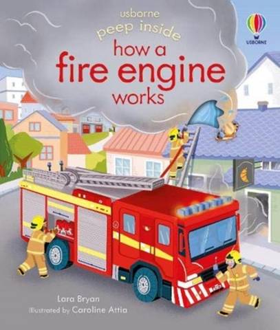 Peep Inside how a Fire Engine works - Lara Bryan - 9781474968836