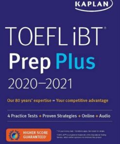 TOEFL iBT Prep Plus 2020-2021: 4 Practice Tests + Proven Strategies + Online + Audio - Kaplan Test Prep - 9781506250144
