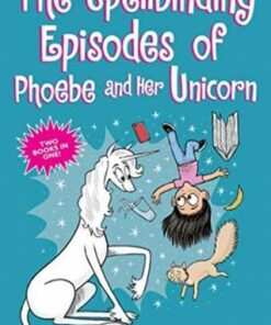 The Spellbinding Episodes of Phoebe and Her Unicorn: Two Books in One - Dana Simpson - 9781524869816