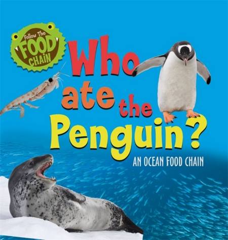 Who Ate the Penguin?: An Ocean Food Chain - Sarah Ridley - 9781526312075