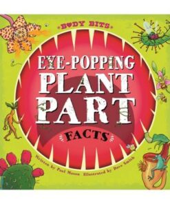 Body Bits: Eye-popping Plant Part Facts - Paul Mason - 9781526314659