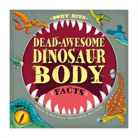 Body Bits: Dead-awesome Dinosaur Body Facts - Paul Mason - 9781526315175
