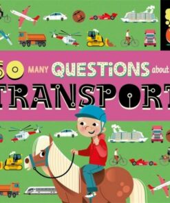 So Many Questions: About Transport - Sally Spray - 9781526317612