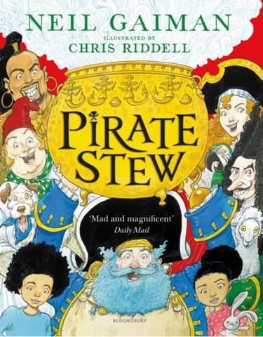 Pirate Stew: The show-stopping new picture book from Neil Gaiman and Chris Riddell - Neil Gaiman - 9781526614711