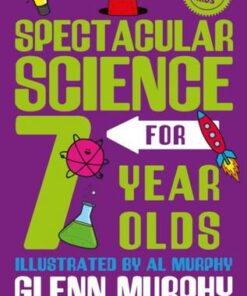 Spectacular Science for 7 Year Olds - Glenn Murphy - 9781529065268