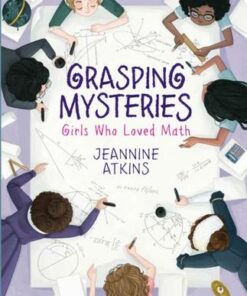 Grasping Mysteries: Girls Who Loved Math - Jeannine Atkins - 9781534460690